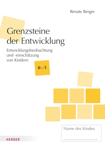 Grenzsteine der Entwicklung U3 [10 Stück]: Entwicklungsbeobachtung und -einschätzung von Kindern im Alter von 0–3 Jahren​. Version 2023 von Verlag Herder